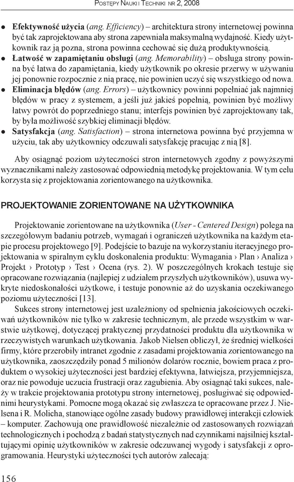 Memorabiity) obs³uga strony powinna byæ ³atwa do zapamiêtania, kiedy u ytkownik po okresie przerwy w u ywaniu jej ponownie rozpocznie z ni¹ pracê, nie powinien uczyæ siê wszystkiego od nowa.