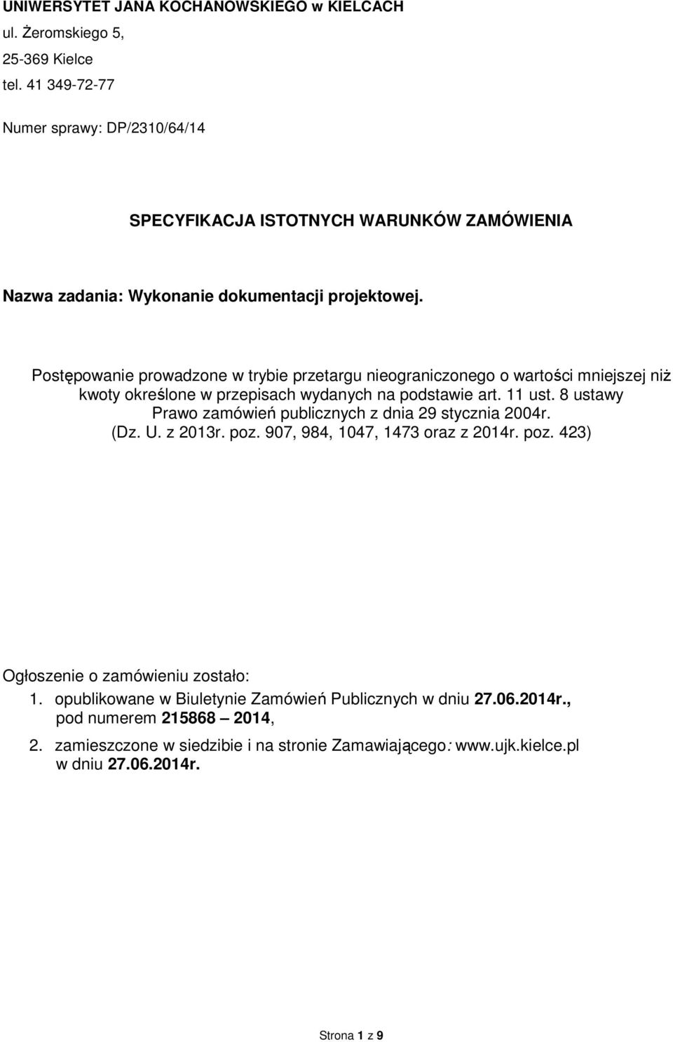 Postępowanie prowadzone w trybie przetargu nieograniczonego o wartości mniejszej niż kwoty określone w przepisach wydanych na podstawie art. 11 ust.