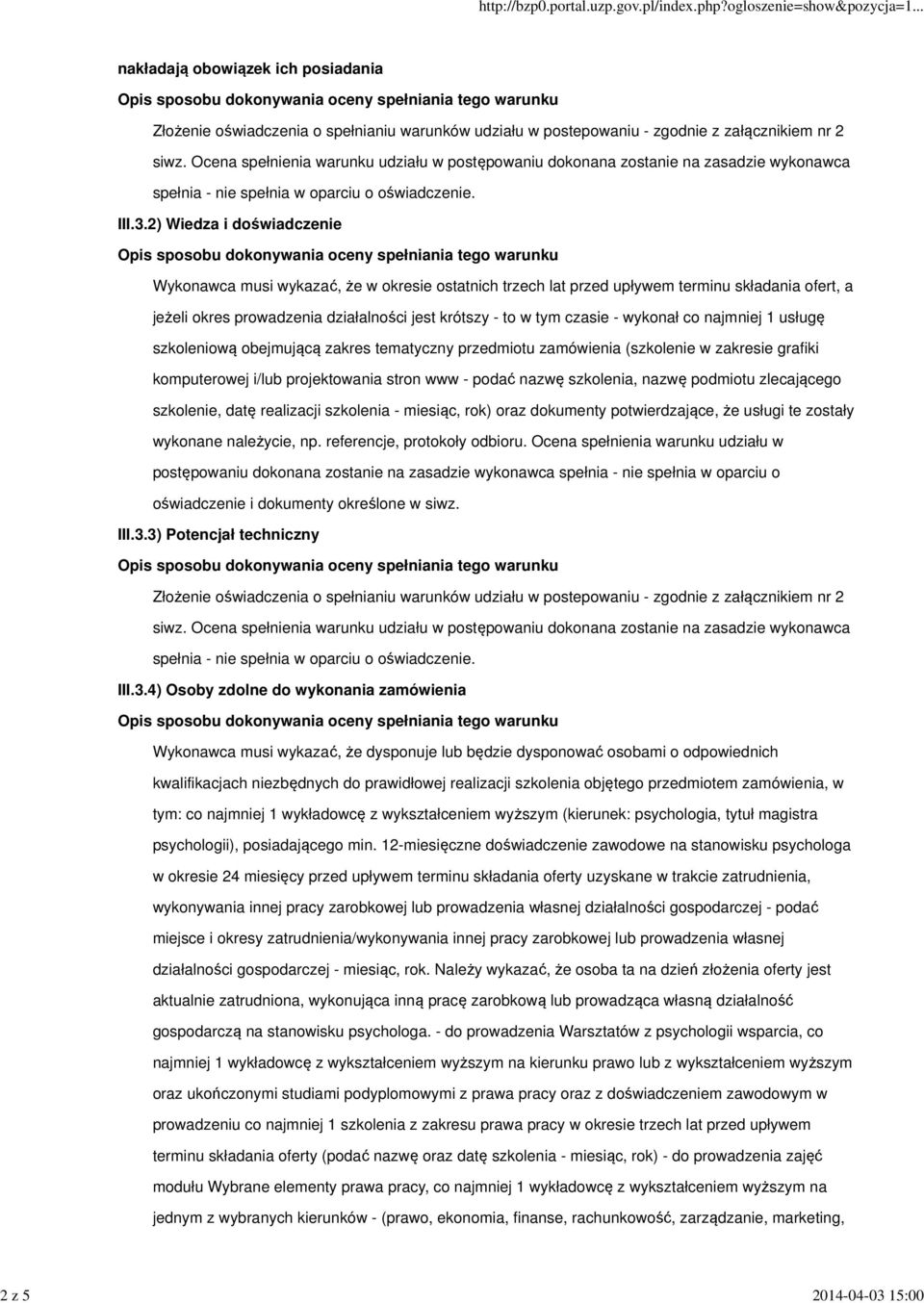 2) Wiedza i doświadczenie Wykonawca musi wykazać, że w okresie ostatnich trzech lat przed upływem terminu składania ofert, a jeżeli okres prowadzenia działalności jest krótszy - to w tym czasie -