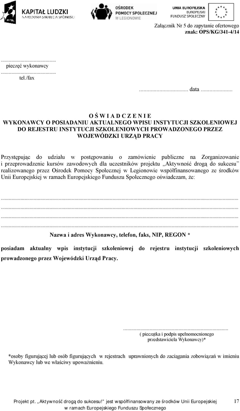 postępowaniu o zamówienie publiczne na Zorganizowanie i przeprowadzenie kursów zawodowych dla uczestników projektu Aktywność drogą do sukcesu realizowanego przez Ośrodek Pomocy Społecznej w