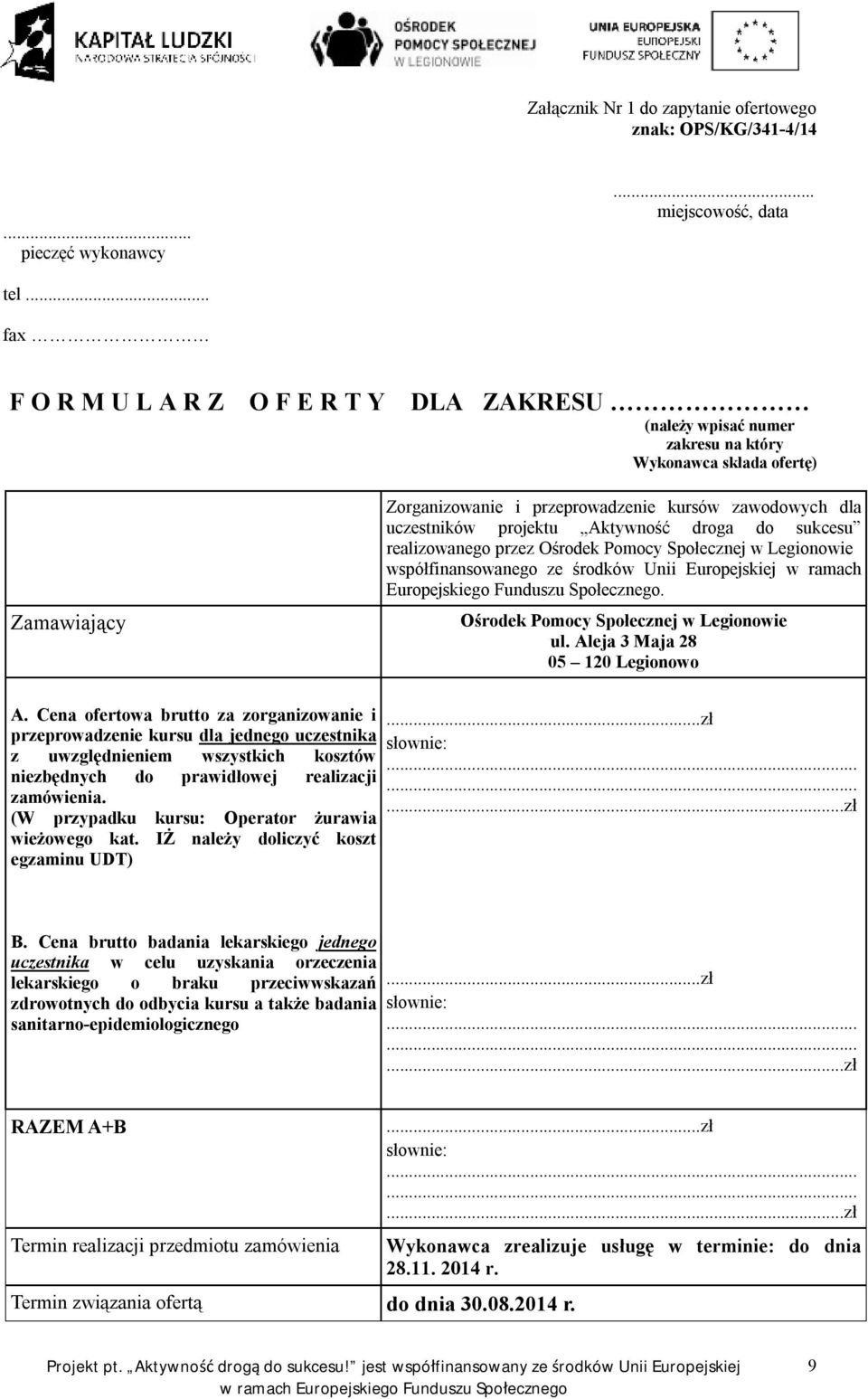 Aktywność droga do sukcesu realizowanego przez Ośrodek Pomocy Społecznej w Legionowie współfinansowanego ze środków Unii Europejskiej w ramach Europejskiego Funduszu Społecznego.