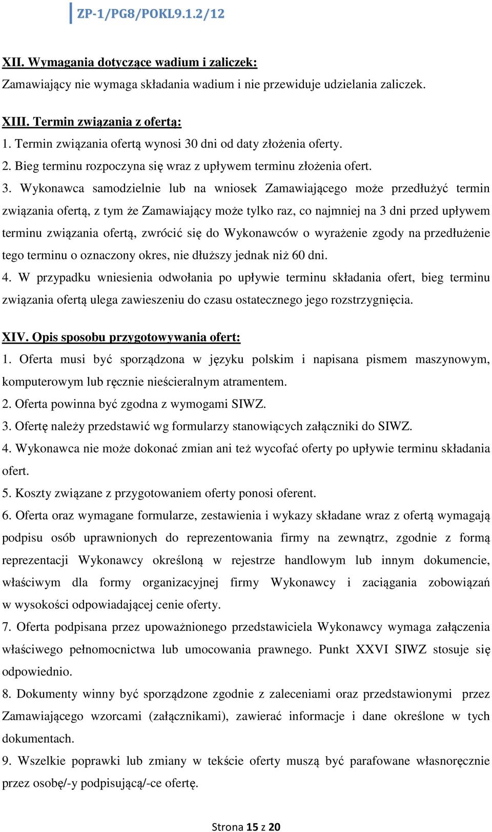 dni od daty złożenia oferty. 2. Bieg terminu rozpoczyna się wraz z upływem terminu złożenia ofert. 3.