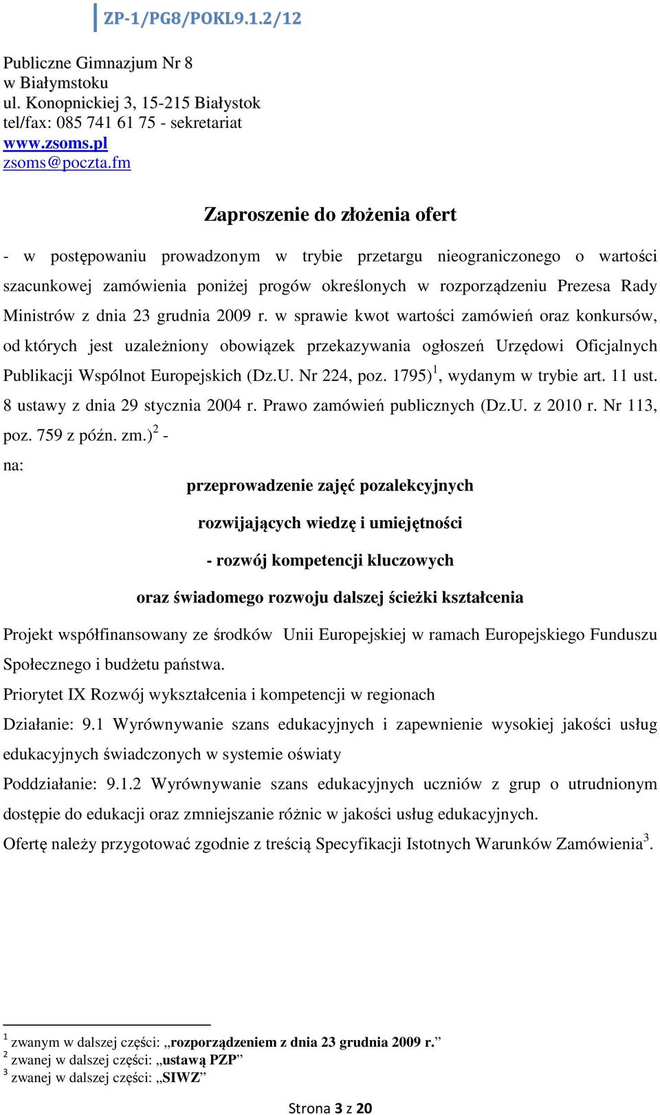 z dnia 23 grudnia 2009 r. w sprawie kwot wartości zamówień oraz konkursów, od których jest uzależniony obowiązek przekazywania ogłoszeń Urzędowi Oficjalnych Publikacji Wspólnot Europejskich (Dz.U. Nr 224, poz.