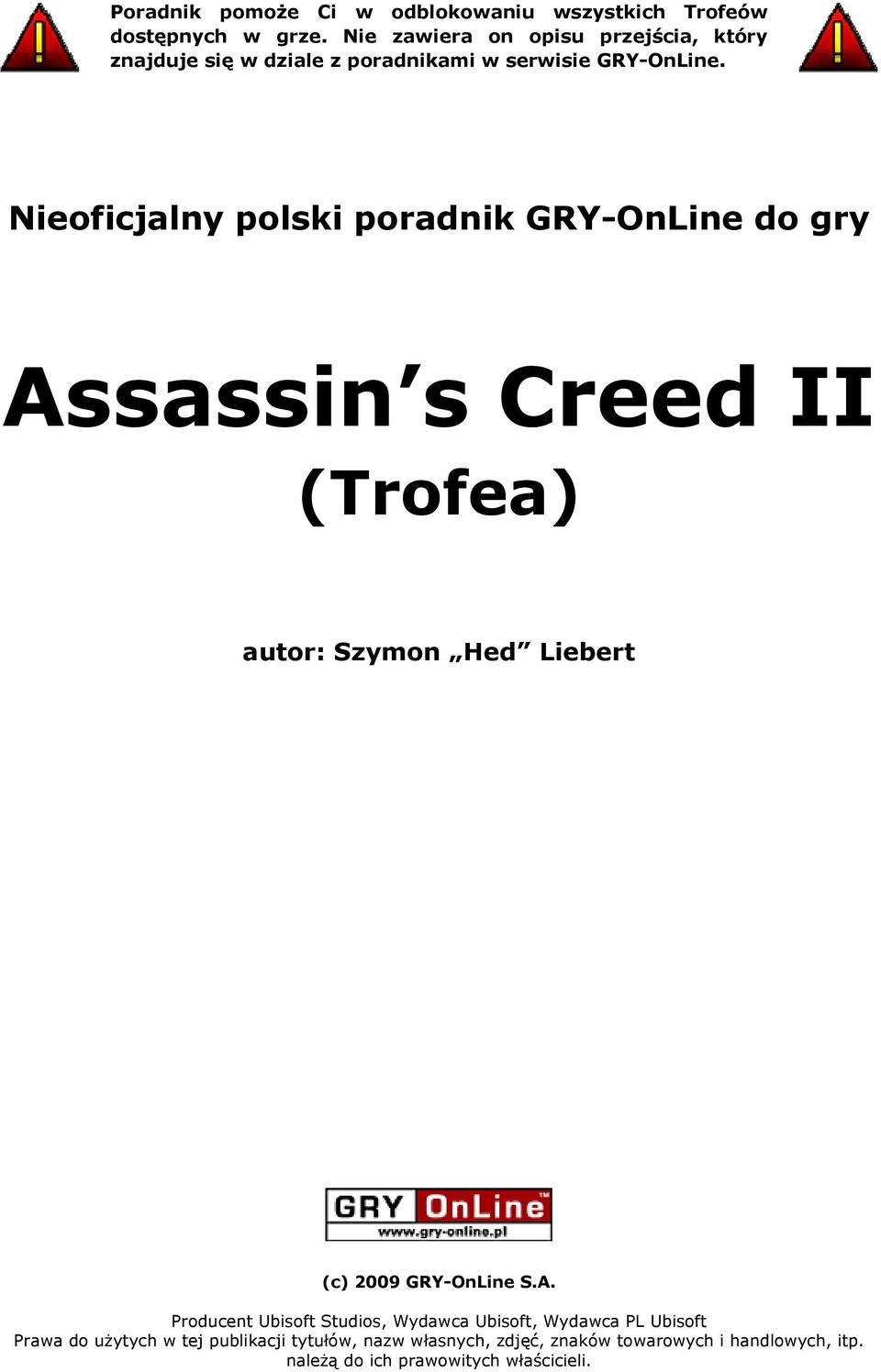 Nieoficjalny polski poradnik GRY-OnLine do gry Assassin s Creed II (Trofea) autor: Szymon Hed Liebert (c) 2009 GRY-OnLine S.