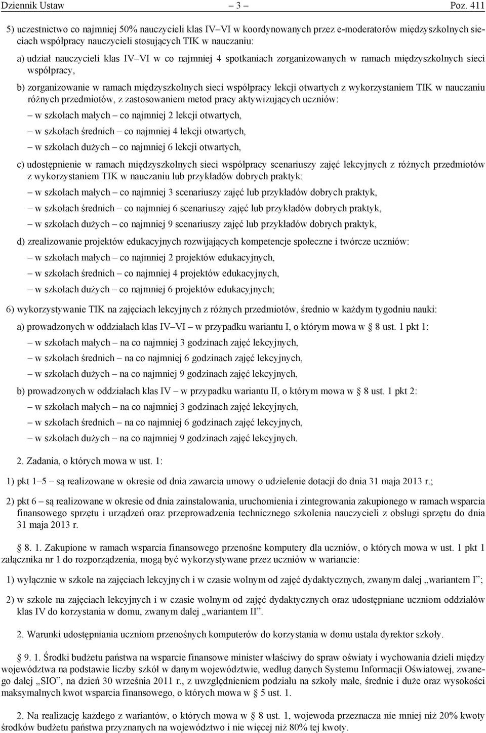 IV VI w co najmniej 4 spotkaniach zorganizowanych w ramach międzyszkolnych sieci współpracy, b) zorganizowanie w ramach międzyszkolnych sieci współpracy lekcji otwartych z wykorzystaniem TIK w
