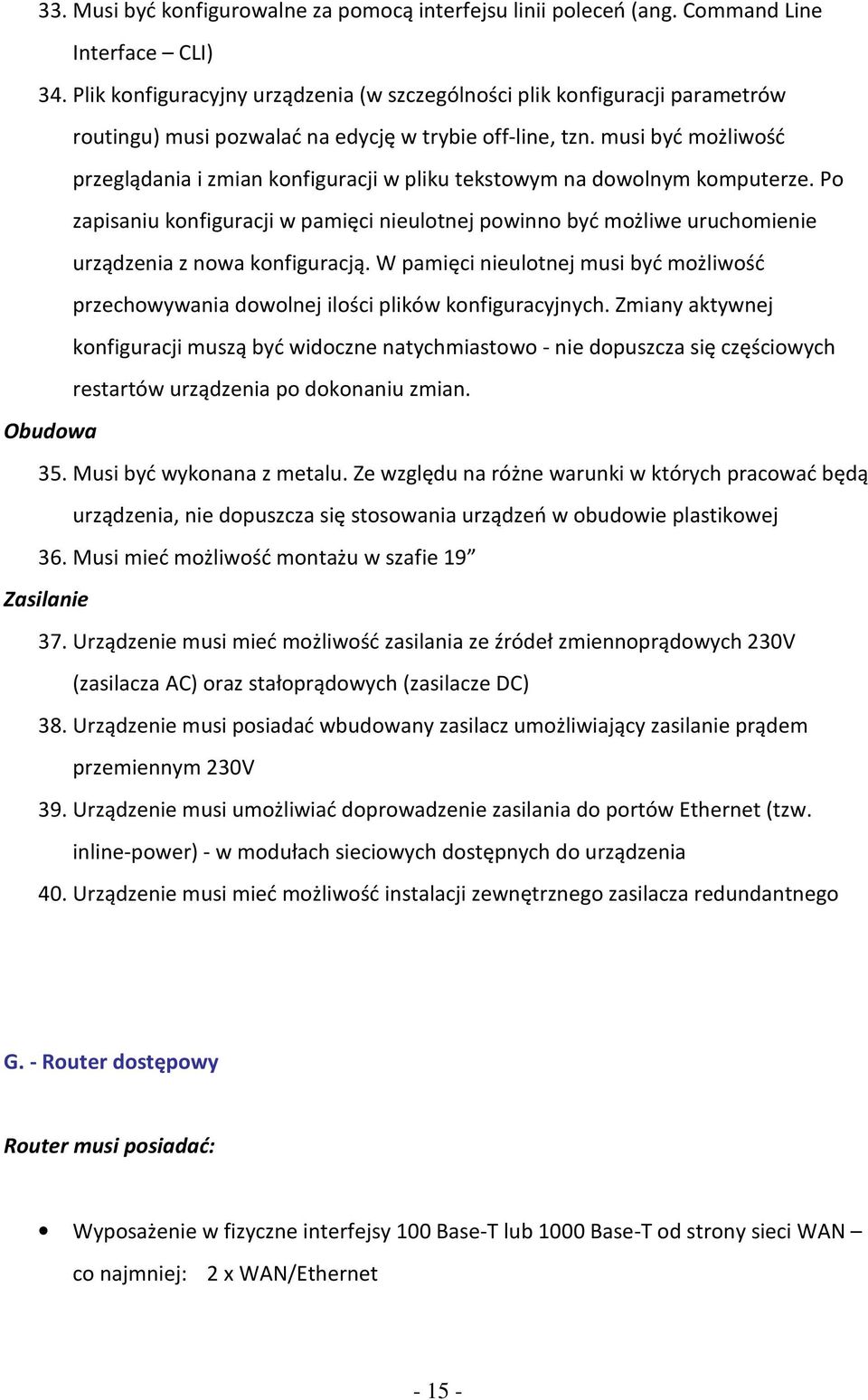 musi być możliwość przeglądania i zmian konfiguracji w pliku tekstowym na dowolnym komputerze.