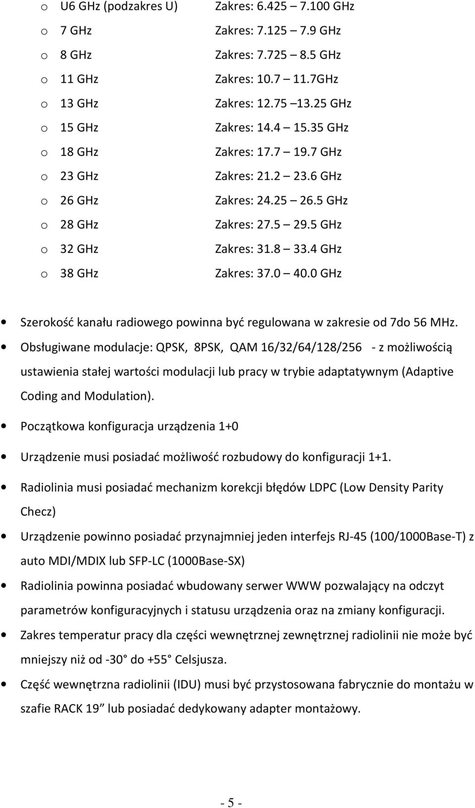 0 GHz Szerokość kanału radiowego powinna być regulowana w zakresie od 7do 56 MHz.