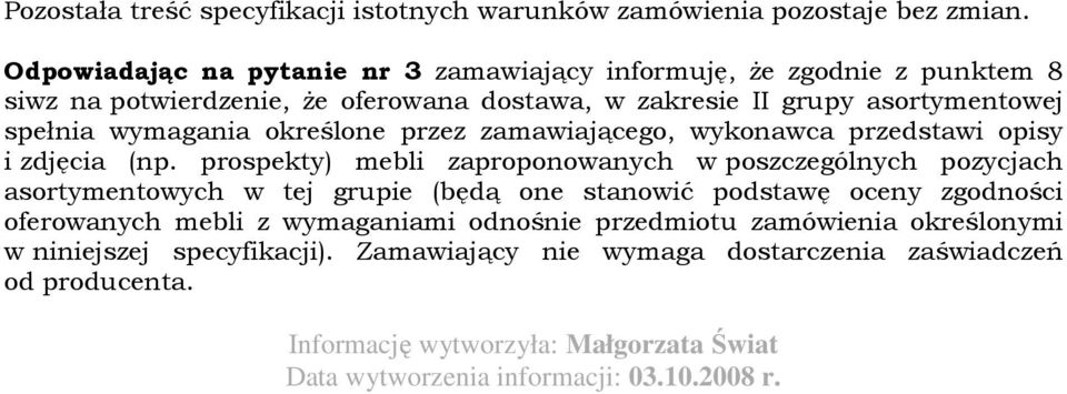 określone przez zamawiającego, wykonawca przedstawi opisy i zdjęcia (np.