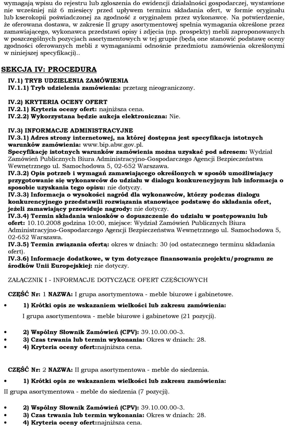 Na potwierdzenie, Ŝe oferowana dostawa, w zakresie II grupy asortymentowej spełnia wymagania określone przez zamawiającego, wykonawca przedstawi opisy i zdjęcia (np.