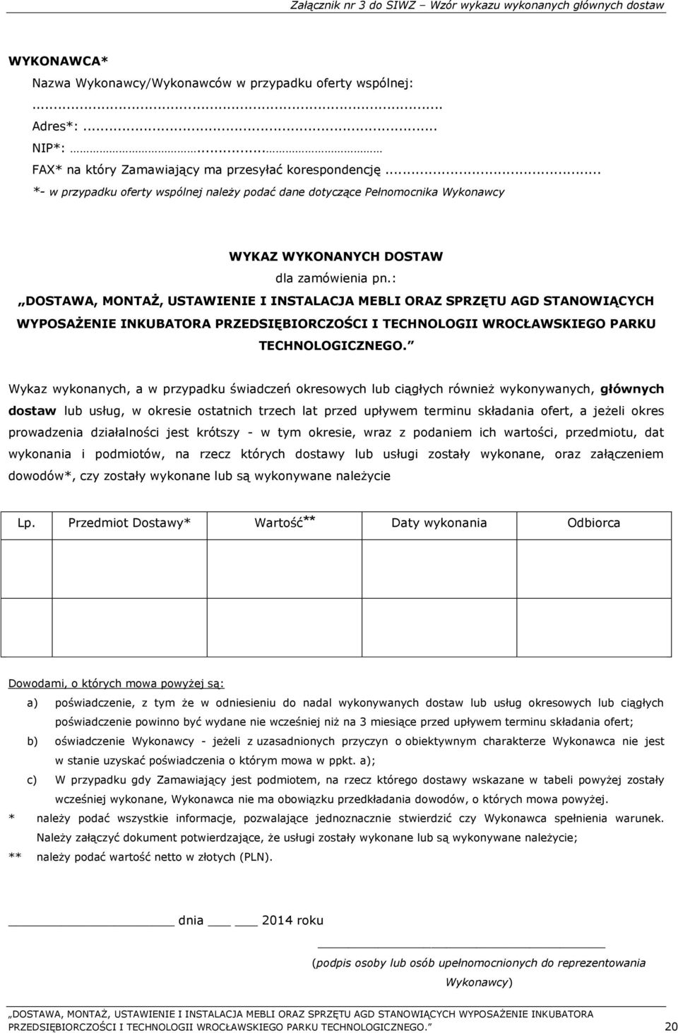 : DOSTAWA, MONTAŻ, USTAWIENIE I INSTALACJA MEBLI ORAZ SPRZĘTU AGD STANOWIĄCYCH WYPOSAŻENIE INKUBATORA PRZEDSIĘBIORCZOŚCI I TECHNOLOGII WROCŁAWSKIEGO PARKU TECHNOLOGICZNEGO.