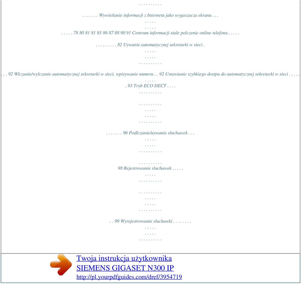 ... 82 Uywanie automatycznej sekretarki w sieci.... 92 Wlczanie/wylczanie automatycznej sekretarki w sieci, wpisywanie numeru.