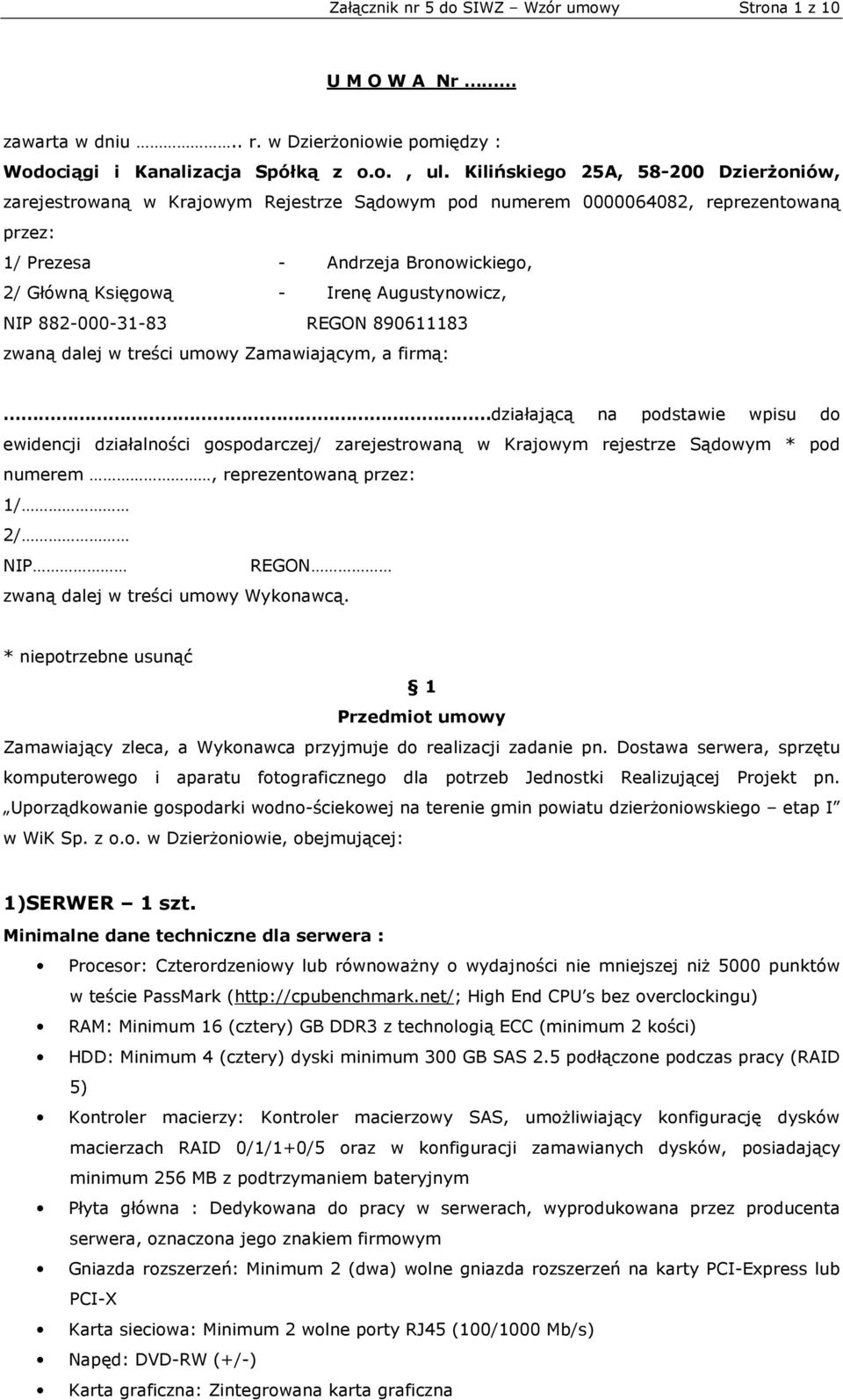 Augustynowicz, NIP 882-000-31-83 REGON 890611183 zwaną dalej w treści umowy Zamawiającym, a firmą: działającą na podstawie wpisu do ewidencji działalności gospodarczej/ zarejestrowaną w Krajowym