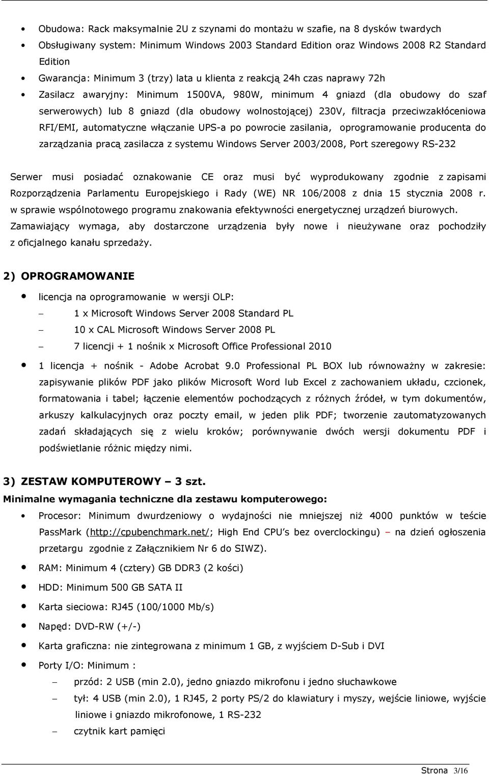 filtracja przeciwzakłóceniowa RFI/EMI, automatyczne włączanie UPS-a po powrocie zasilania, oprogramowanie producenta do zarządzania pracą zasilacza z systemu Windows Server 2003/2008, Port szeregowy