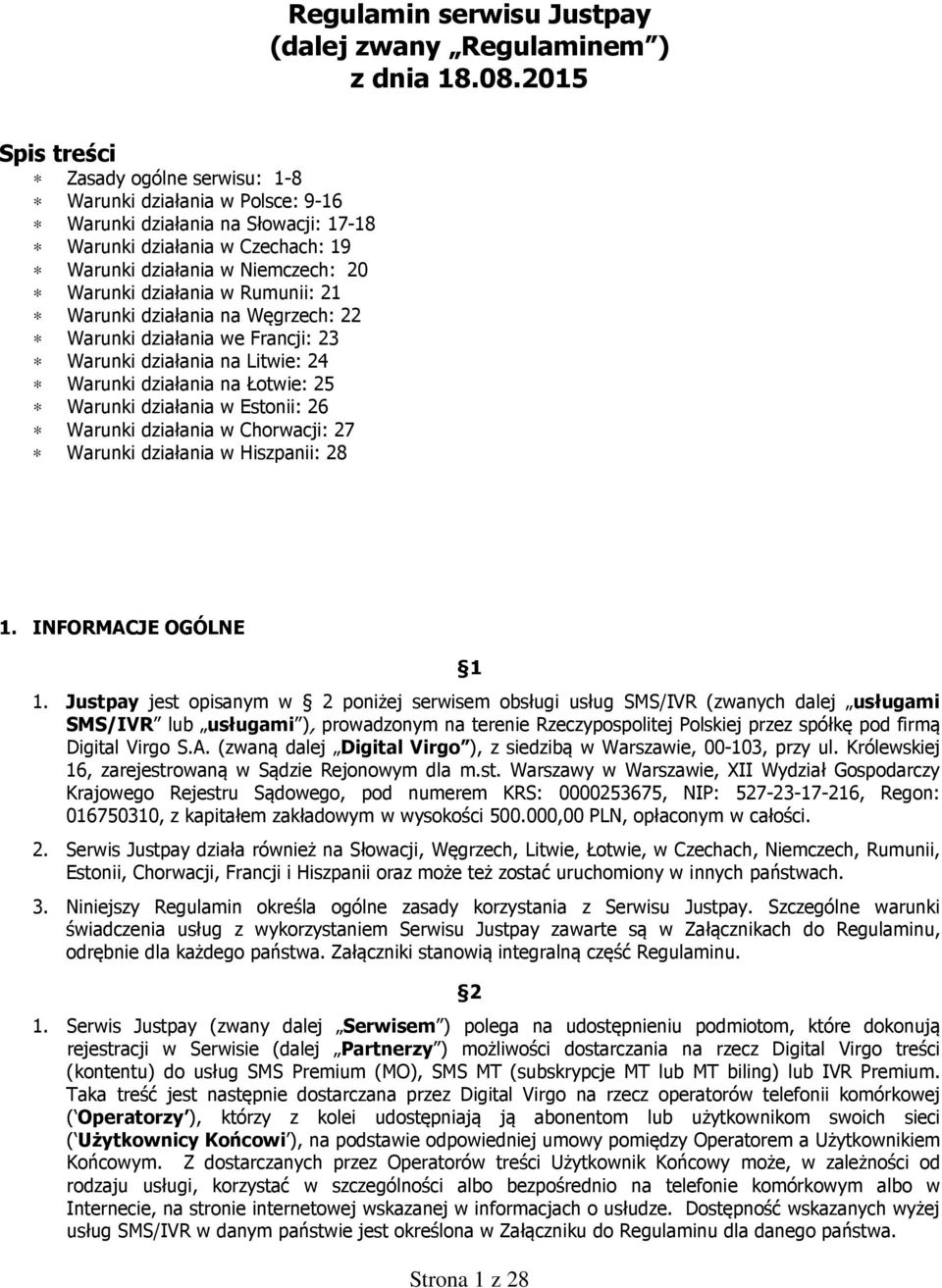 w Rumunii: 21 Warunki działania na Węgrzech: 22 Warunki działania we Francji: 23 Warunki działania na Litwie: 24 Warunki działania na Łotwie: 25 Warunki działania w Estonii: 26 Warunki działania w