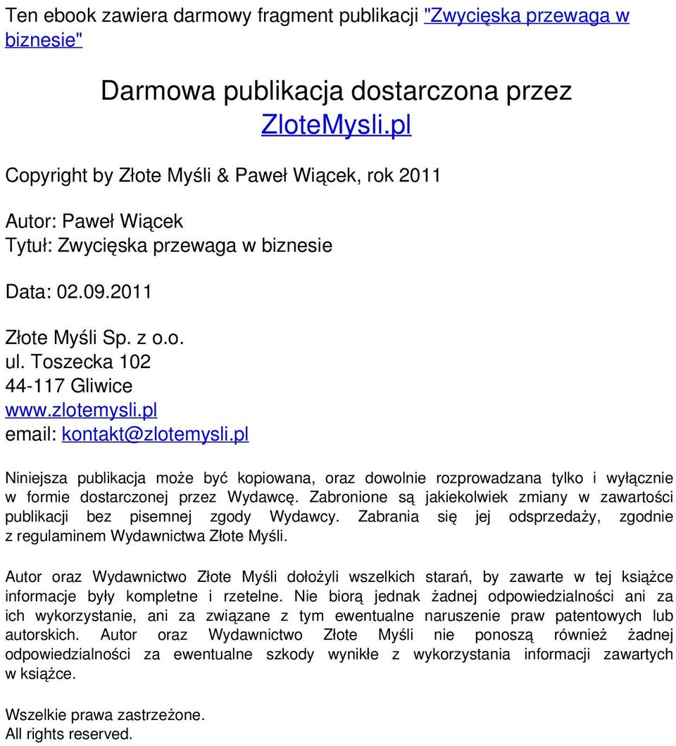 pl email: kontakt@zlotemysli.pl Niniejsza publikacja może być kopiowana, oraz dowolnie rozprowadzana tylko i wyłącznie w formie dostarczonej przez Wydawcę.