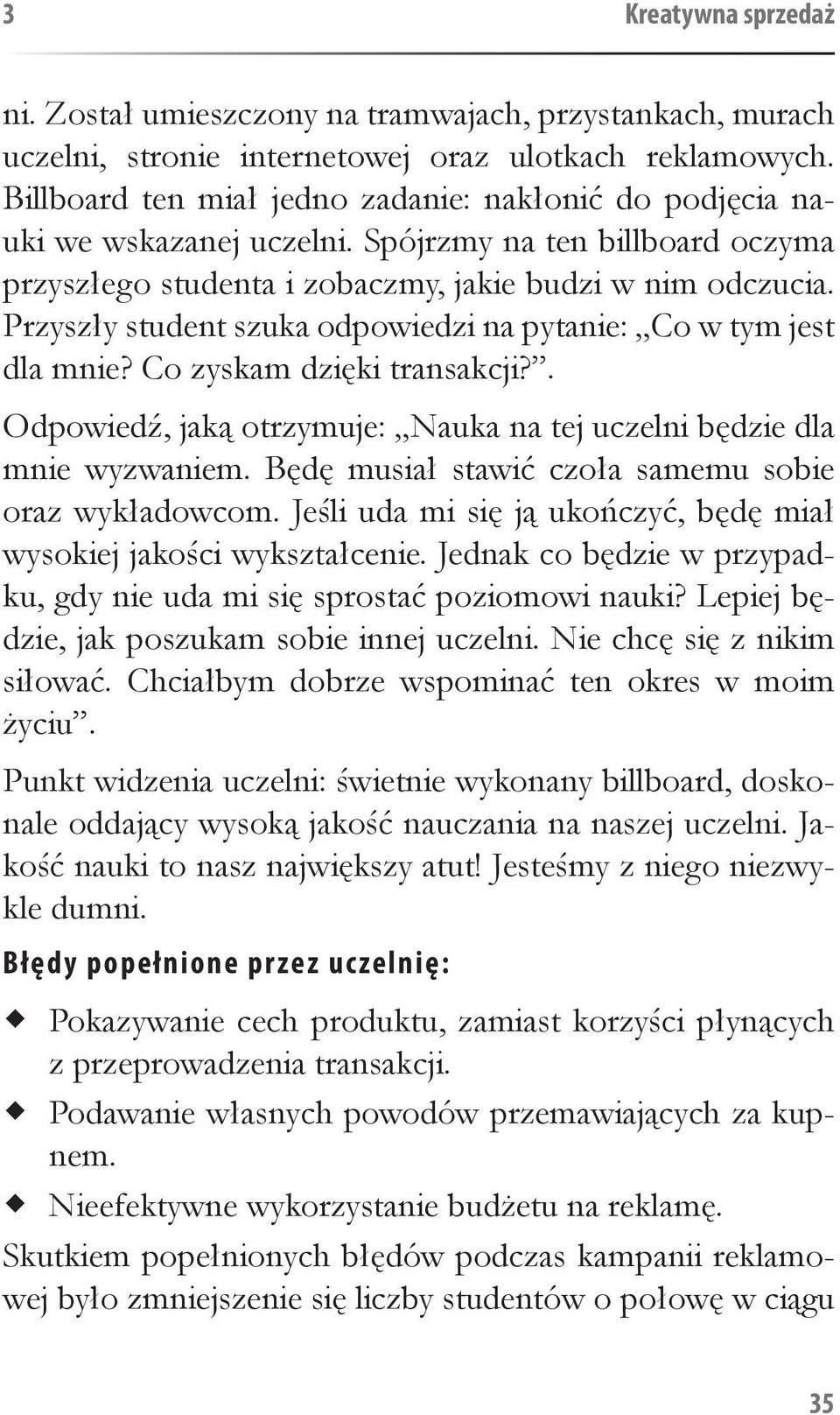 Przyszły student szuka odpowiedzi na pytanie: Co w tym jest dla mnie? Co zyskam dzięki transakcji?. Odpowiedź, jaką otrzymuje: Nauka na tej uczelni będzie dla mnie wyzwaniem.