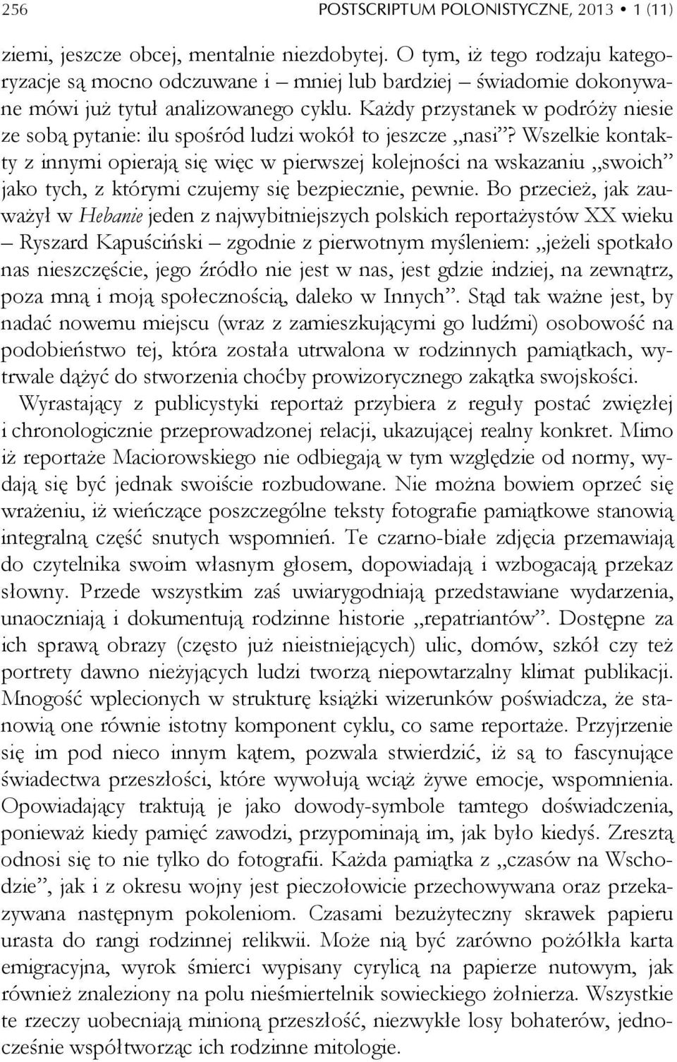 Każdy przystanek w podróży niesie ze sobą pytanie: ilu spośród ludzi wokół to jeszcze nasi?