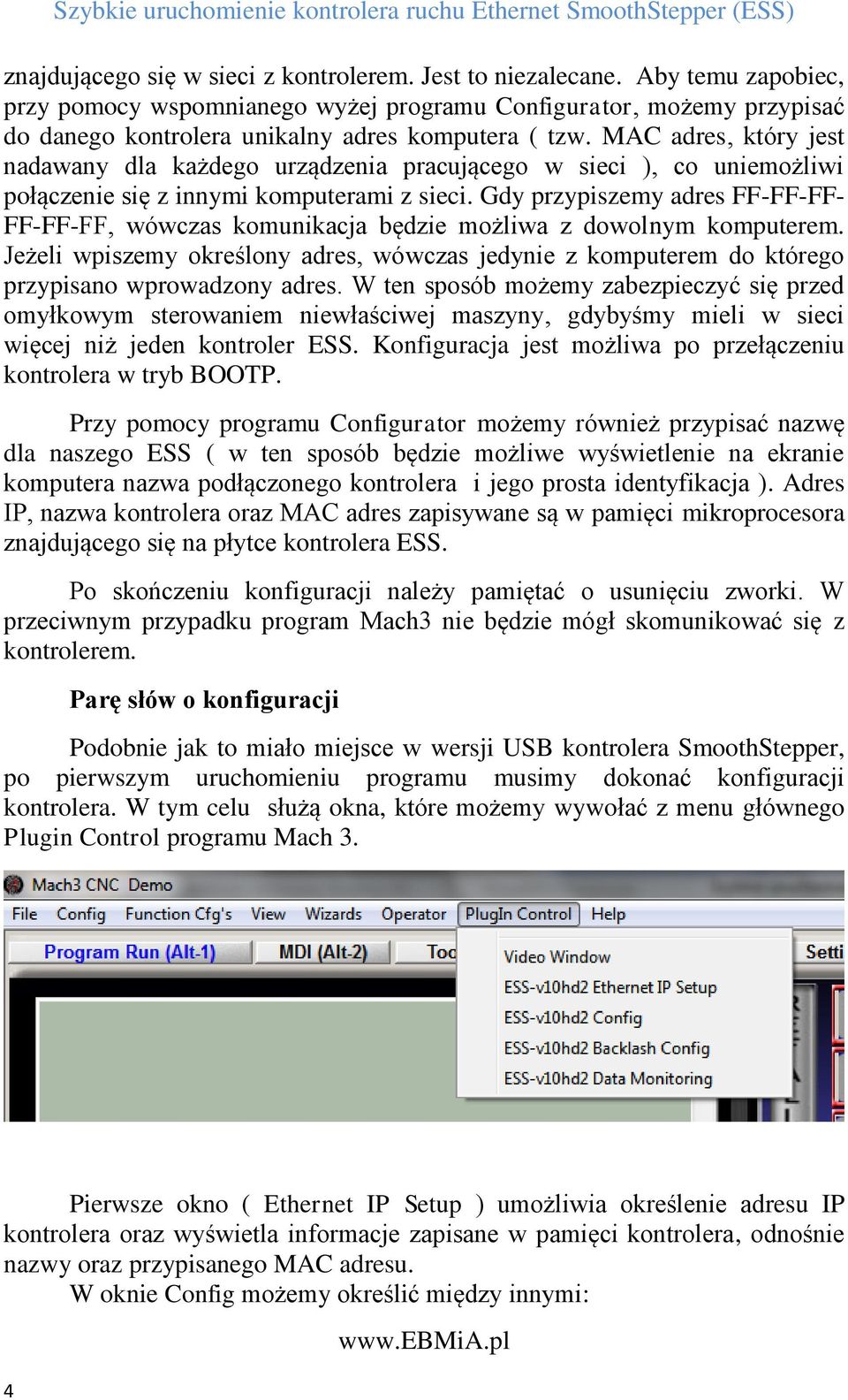 MAC adres, który jest nadawany dla każdego urządzenia pracującego w sieci ), co uniemożliwi połączenie się z innymi komputerami z sieci.