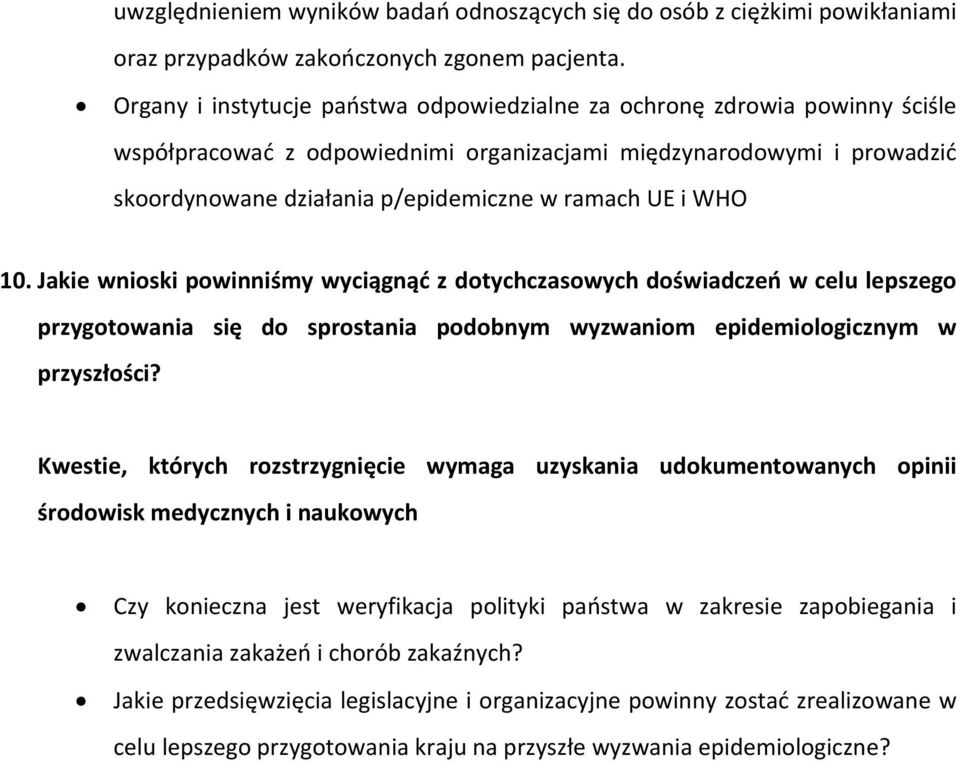 i WHO 10. Jakie wnioski powinniśmy wyciągnąć z dotychczasowych doświadczeń w celu lepszego przygotowania się do sprostania podobnym wyzwaniom epidemiologicznym w przyszłości?