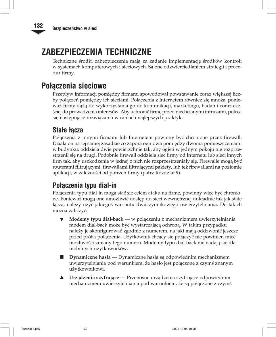 Po³¹czenia z Internetem równie siê mno ¹, poniewa firmy d¹ ¹ do wykorzystania go do komunikacji, marketingu, badañ i coraz czêœciej do prowadzenia interesów.