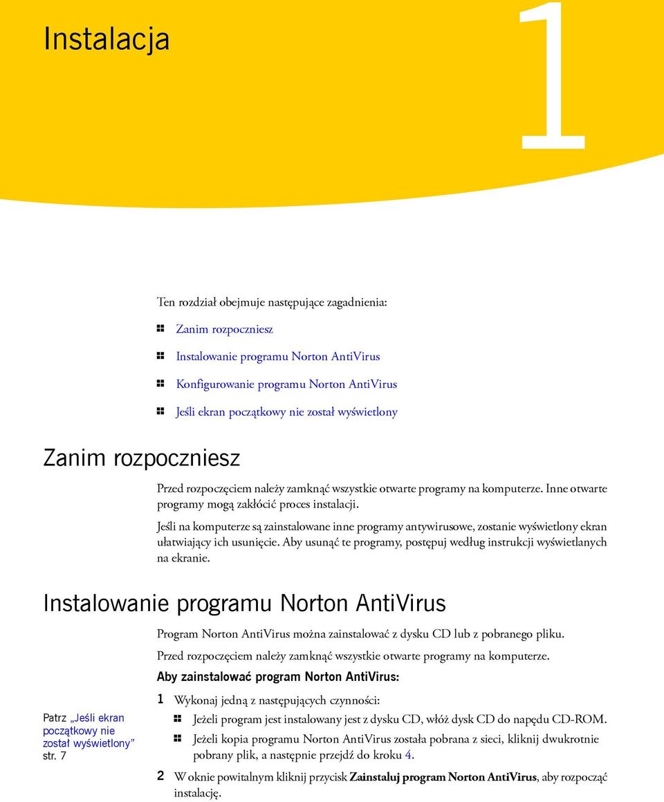 Jeśli na komputerze są zainstalowane inne programy antywirusowe, zostanie wyświetlony ekran ułatwiający ich usunięcie. Aby usunąć te programy, postępuj według instrukcji wyświetlanych na ekranie.