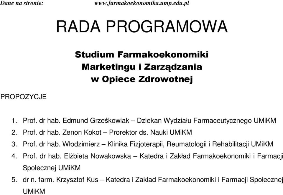 Fizjoterapii, Reumatologii i Rehabilitacji UMiKM 4 Prof dr hab Elbieta Nowakowska Katedra i Zakład