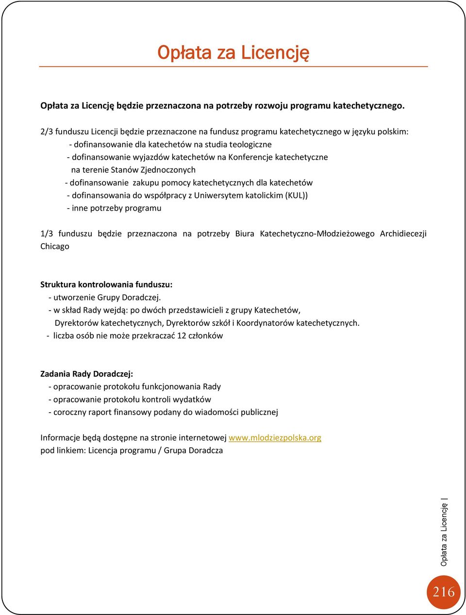 katechetyczne na terenie Stanów Zjednoczonych dofinansowanie zakupu pomocy katechetycznych dla katechetów dofinansowania do współpracy z Uniwersytem katolickim (KUL)) inne potrzeby programu 1/3