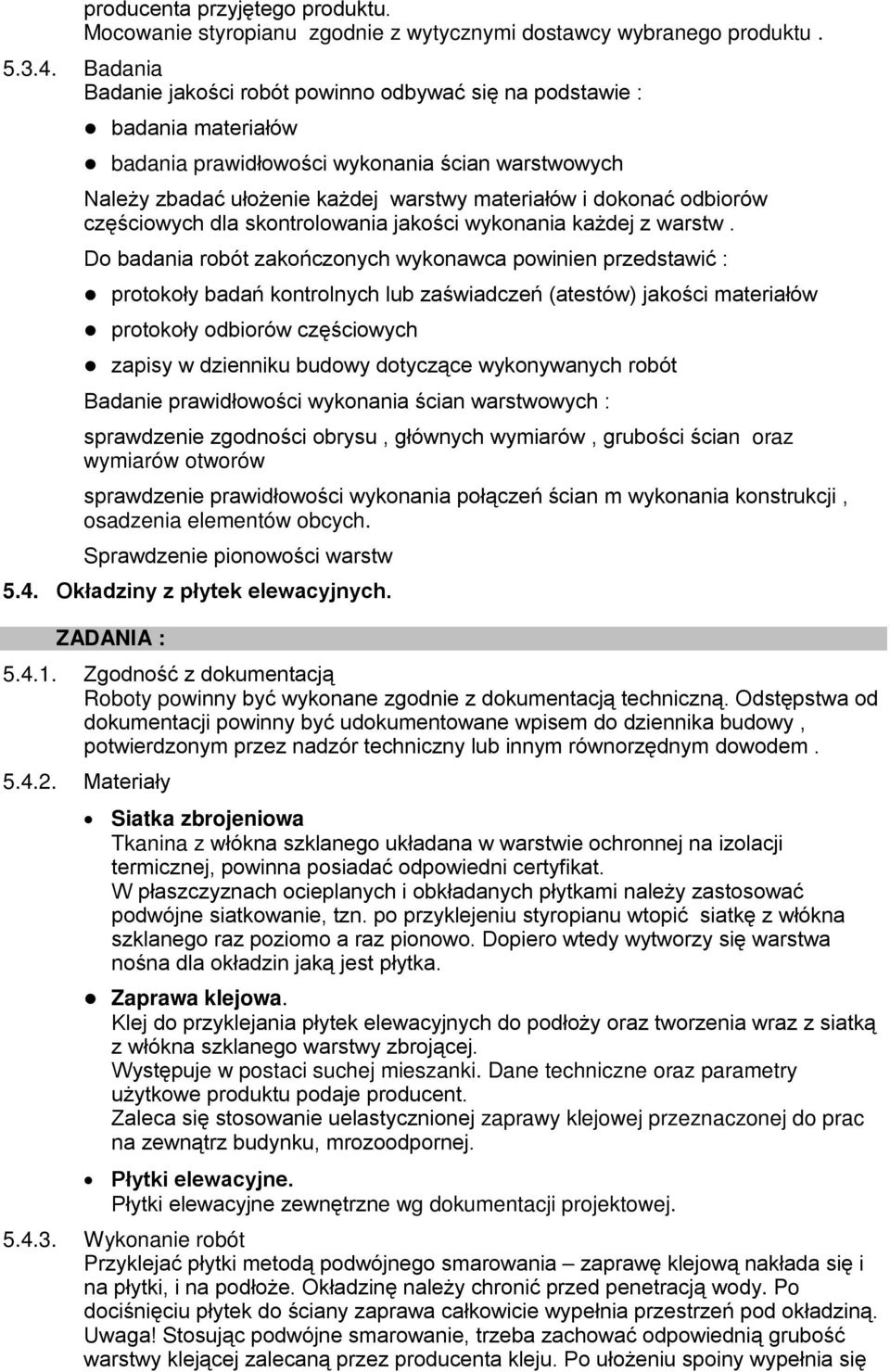 odbiorów częściowych dla skontrolowania jakości wykonania każdej z warstw.