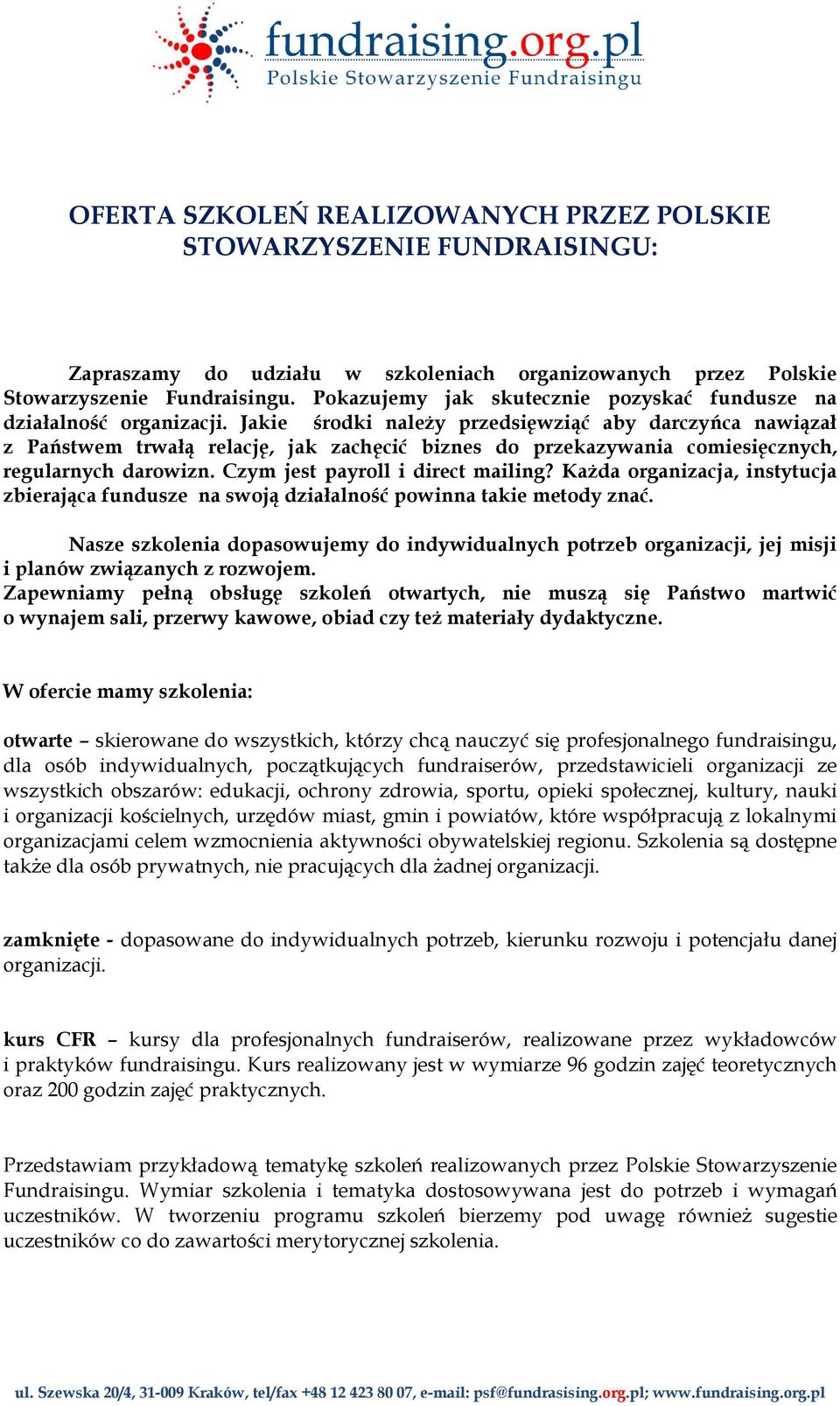 Jakie środki należy przedsięwziąć aby darczyńca nawiązał z Państwem trwałą relację, jak zachęcić biznes do przekazywania comiesięcznych, regularnych darowizn. Czym jest payroll i direct mailing?