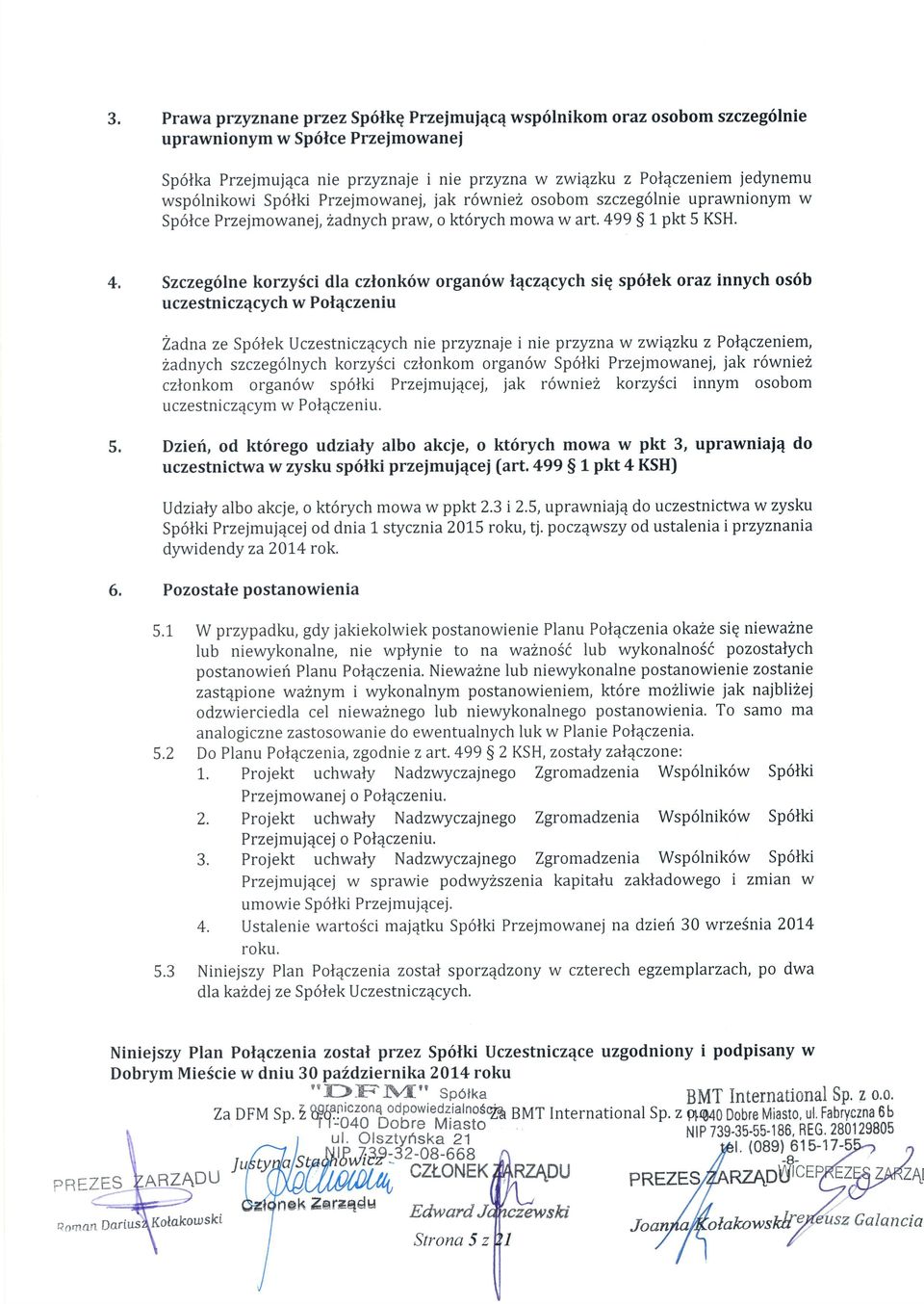 Szczeg6lne korzy3ci dla czlonk6w organ6w l4cz4cych siq sp6tek oraz innych os6b uczestniczqcych w Polqczeniu Zadna ze Sp6lek ljczestnicz4cych nie przyznaje i nie przyznaw zwi4zku z PolEczeniem,