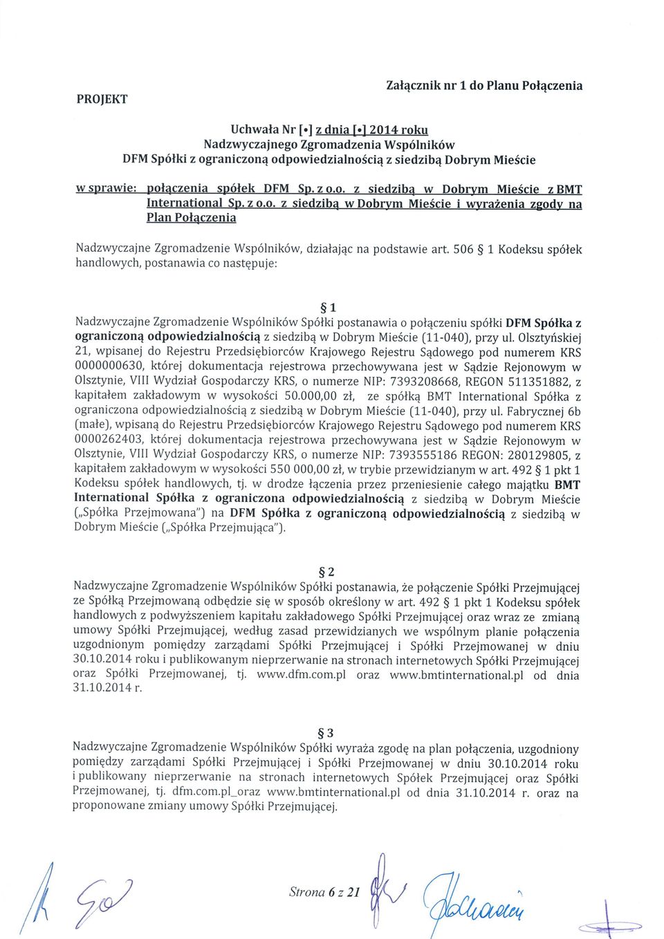 z o.o. z siedzib4 w Dobrym Mie5cie i wyrazenia zgody na Plan Pol4czenia Nadzwyczajne Zgromadzenie Wsp6lnik6w, dzialaj4c na podstawie art.