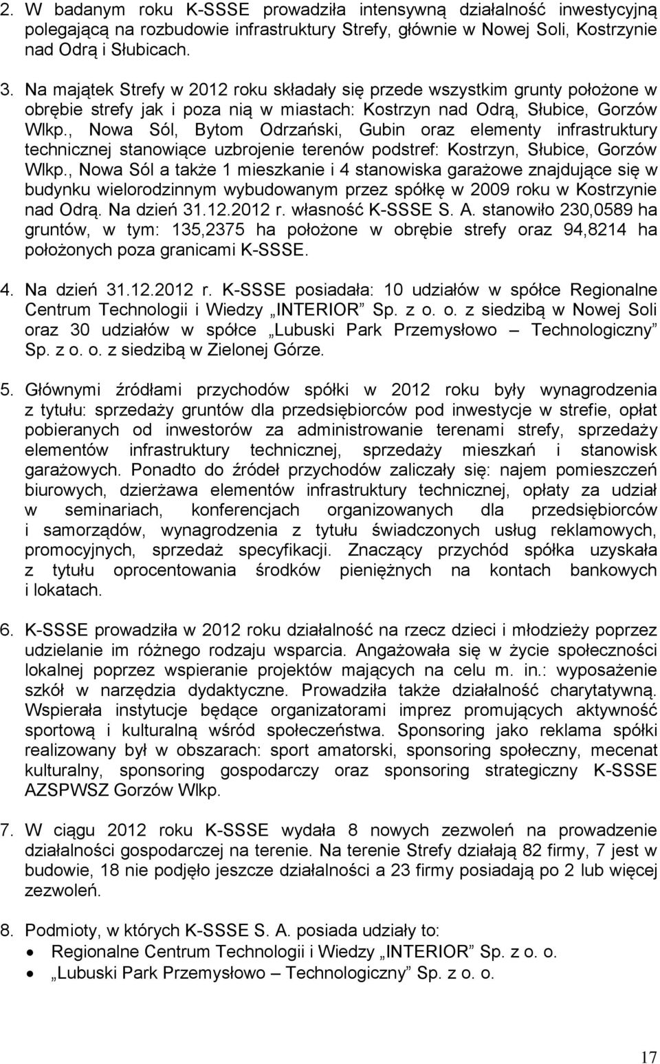 , Nowa Sól, Bytom Odrzański, Gubin oraz elementy infrastruktury technicznej stanowiące uzbrojenie terenów podstref: Kostrzyn, Słubice, Gorzów Wlkp.