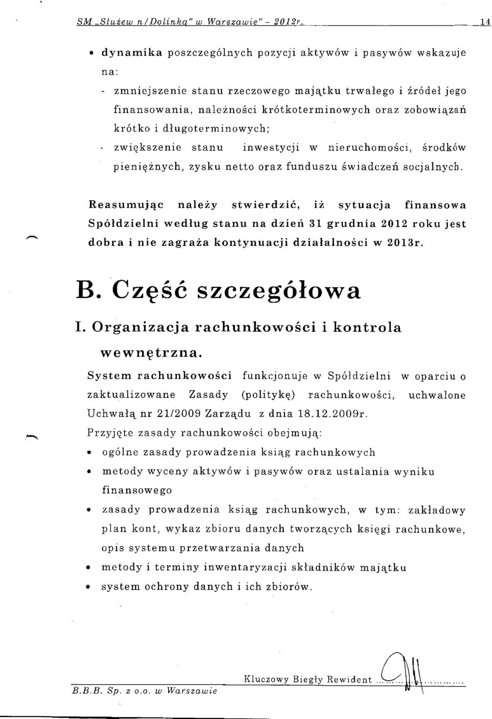 i diugoterminowych: - zwiqkszenie stanu inwestycji w nieruchomo6ci, 5rodk6w pienig2nych, zysku netto oraz funduszu 6wiadczef socjalnych.