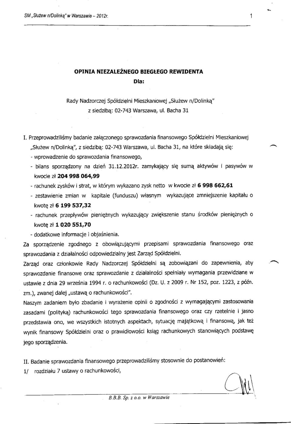 Bacha 31, na kt6re skladaje siq: - wprowadzenie do sprawozdania finansowego, - bilans spozqdzony na dzie6 3f.t2.20I2r.