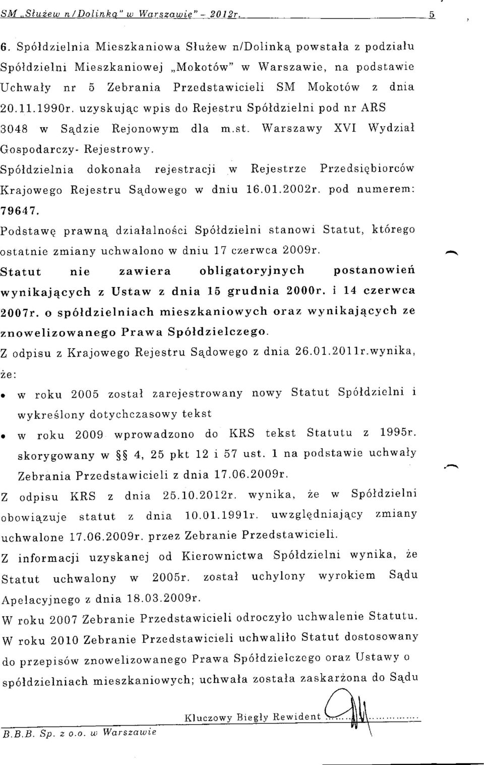 uzyskuj4c wpis do Rejestru Sp6ldzielni pod nr ARS 3048 w S4dzie Rejonowym dla m.st. Warszawy XVI Wydzial Gospodarczy- Re j estrowy.