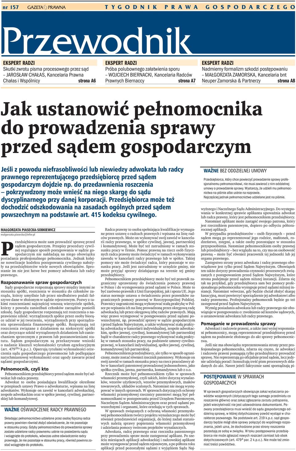 Jak ustanowić pełnomocnika do prowadzenia sprawy przed sądem gospodarczym Jeśli z powodu niefrasobliwości lub niewiedzy adwokata lub radcy prawnego reprezentującego przedsiębiorcę przed sądem