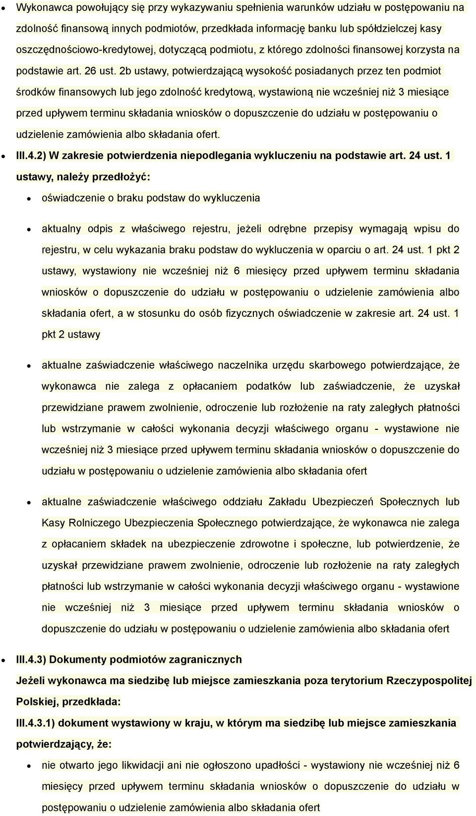 2b ustawy, potwierdzającą wysokość posiadanych przez ten podmiot środków finansowych lub jego zdolność kredytową, wystawioną nie wcześniej niż 3 miesiące przed upływem terminu składania wniosków o