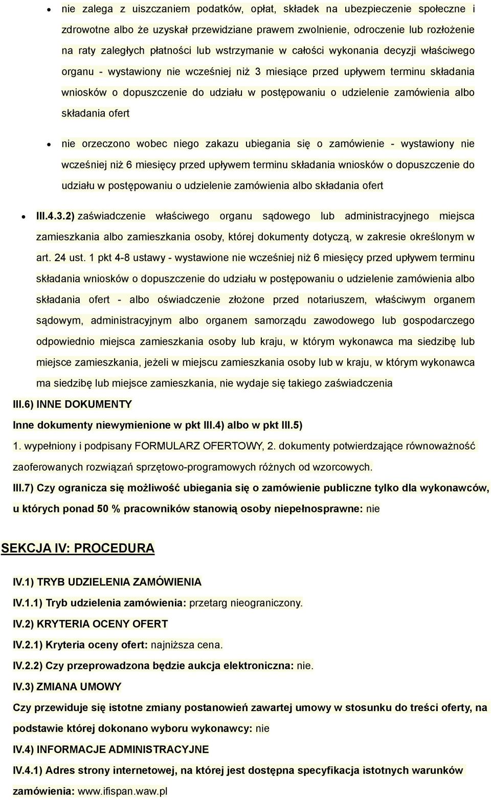 zamówienia albo składania ofert nie orzeczono wobec niego zakazu ubiegania się o zamówienie - wystawiony nie wcześniej niż 6 miesięcy przed upływem terminu składania wniosków o dopuszczenie do