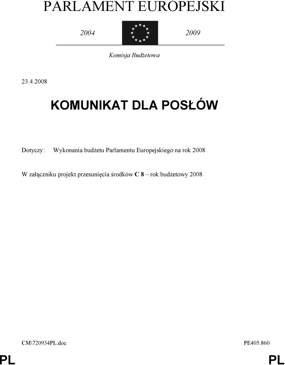 2008 KOMUNIKAT DLA POSŁÓW Dotyczy: Wykonania budżetu