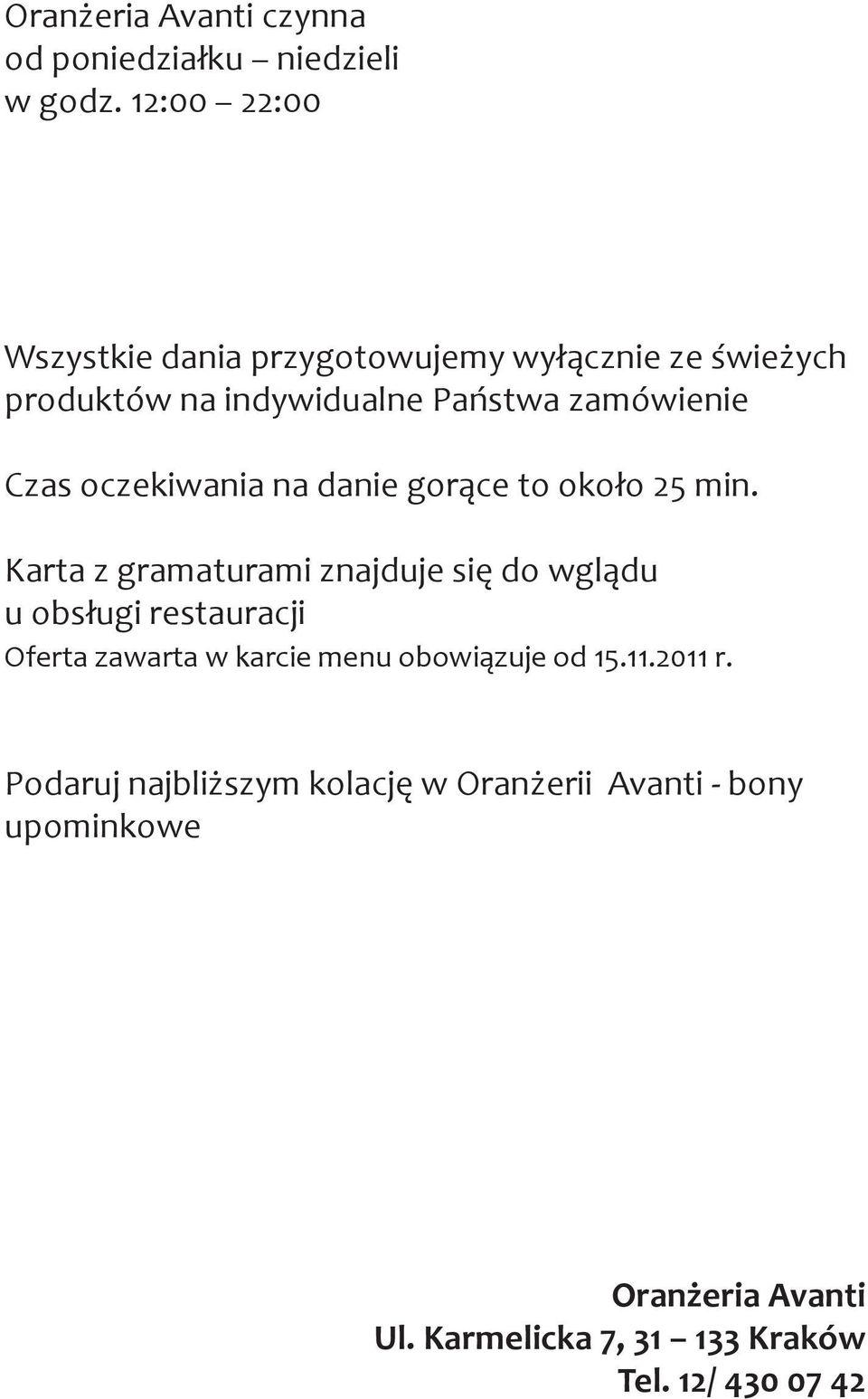 oczekiwania na danie gorące to około 25 min.