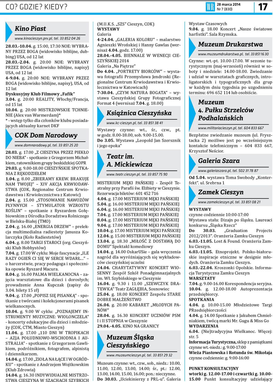 04. g. 20:00 REALITY, Włochy/Francja, od 15 lat 10.04. g. 20:00 MISTRZOWSKIE TCHNIE- NIE (Alex van Warmerdam)* * - wstęp tylko dla członków klubu posiadających aktualny karnet DKF COK Dom Narodowy www.