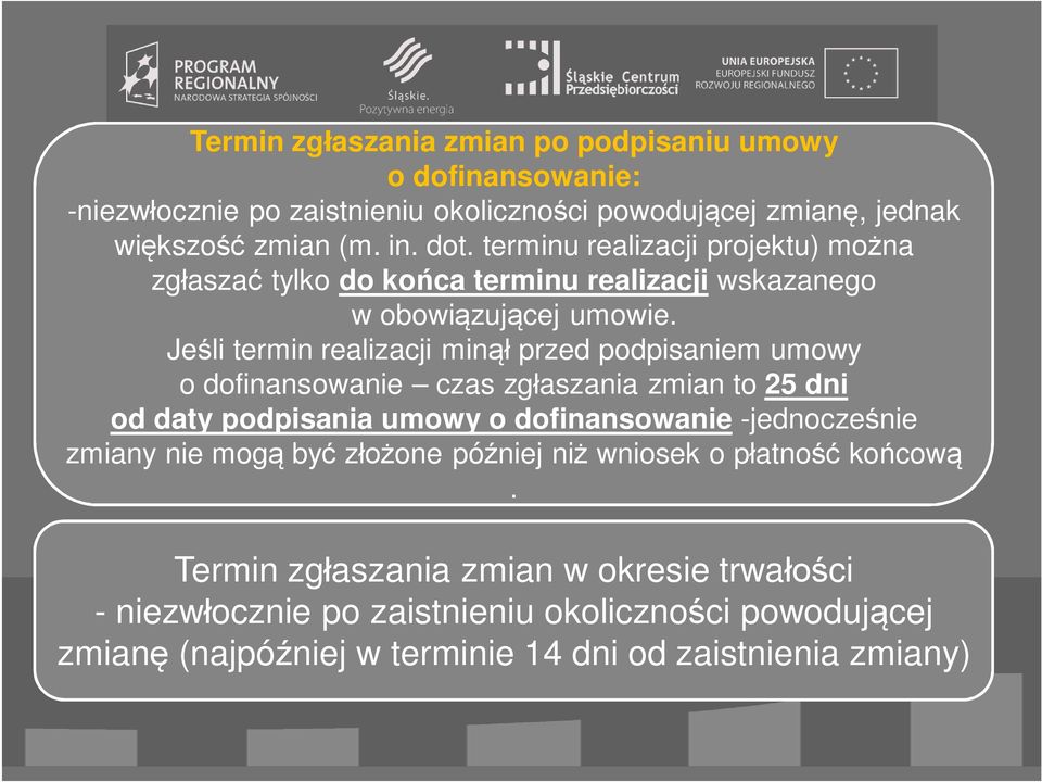 Je li termin realizacji min przed podpisaniem umowy o dofinansowanie czas zg aszania zmian to 25 dni od daty podpisania umowy o dofinansowanie -jednocze nie