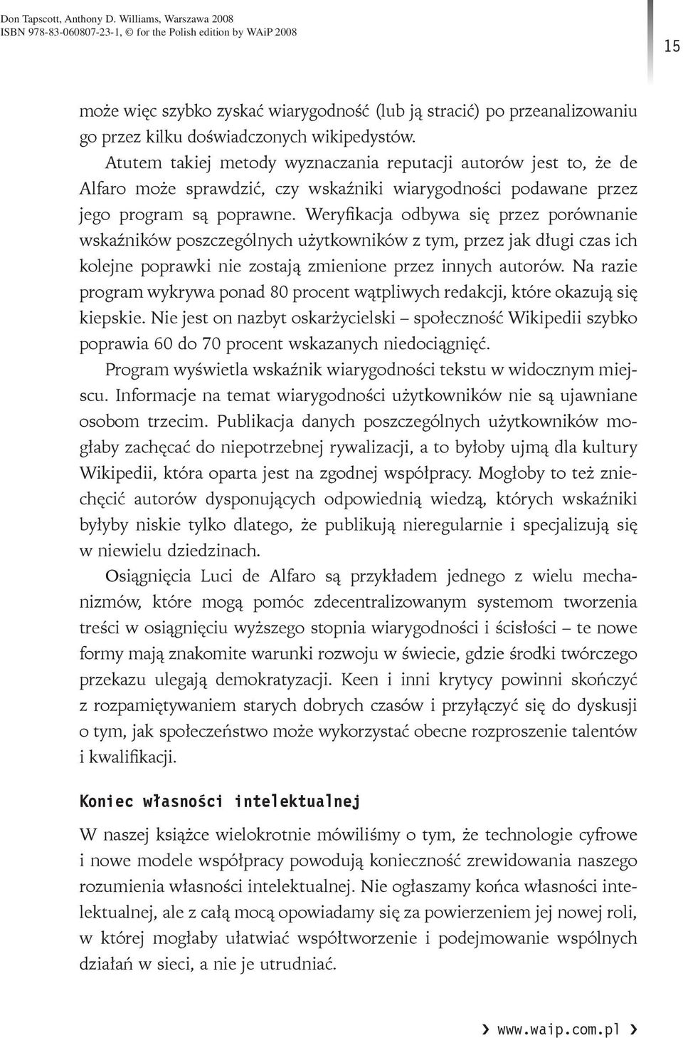 Weryfikacja odbywa się przez porównanie wskaźników poszczególnych użytkowników z tym, przez jak długi czas ich kolejne poprawki nie zostają zmienione przez innych autorów.