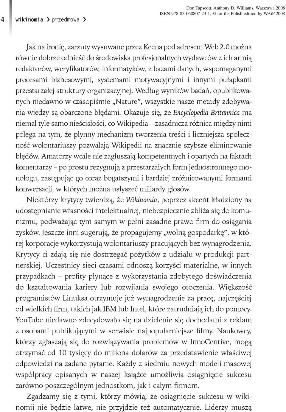 i innymi pułapkami przestarzałej struktury organizacyjnej. Według wyników badań, opublikowanych niedawno w czasopiśmie Nature, wszystkie nasze metody zdobywania wiedzy są obarczone błędami.