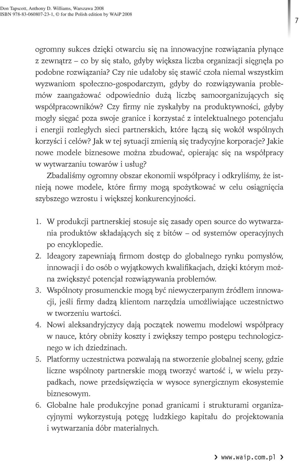 Czy firmy nie zyskałyby na produktywności, gdyby mogły sięgać poza swoje granice i korzystać z intelektualnego potencjału i energii rozległych sieci partnerskich, które łączą się wokół wspólnych