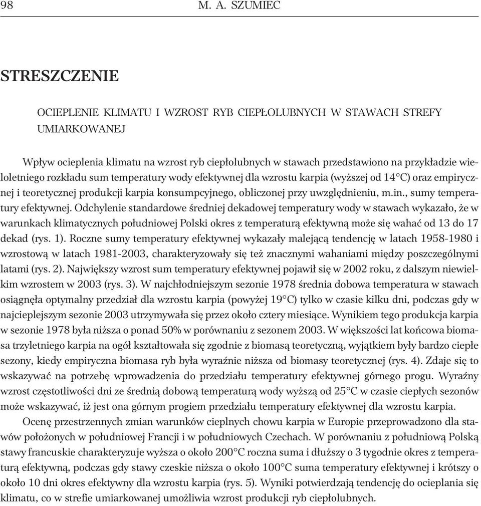 wieloletniego rozk³adu sum temperatury wody efektywnej dla wzrostu karpia (wy szej od 14 C) oraz empirycznej i teoretycznej produkcji karpia konsumpcyjnego, obliczonej przy uwzglêdnieniu, m.in.