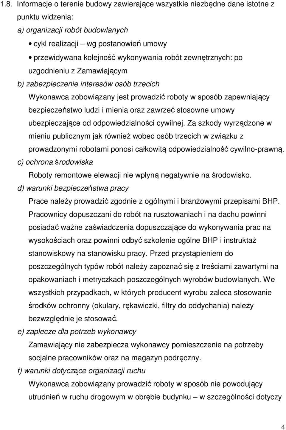 oraz zawrzeć stosowne umowy ubezpieczające od odpowiedzialności cywilnej.