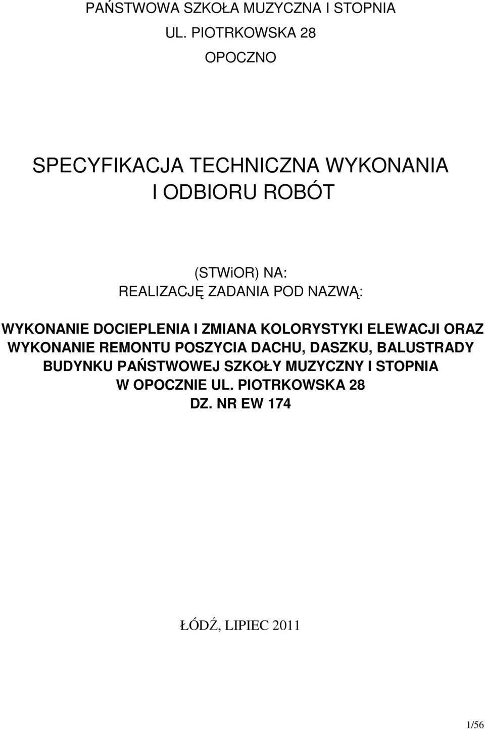 REALIZACJĘ ZADANIA POD NAZWĄ: WYKONANIE DOCIEPLENIA I ZMIANA KOLORYSTYKI ELEWACJI ORAZ