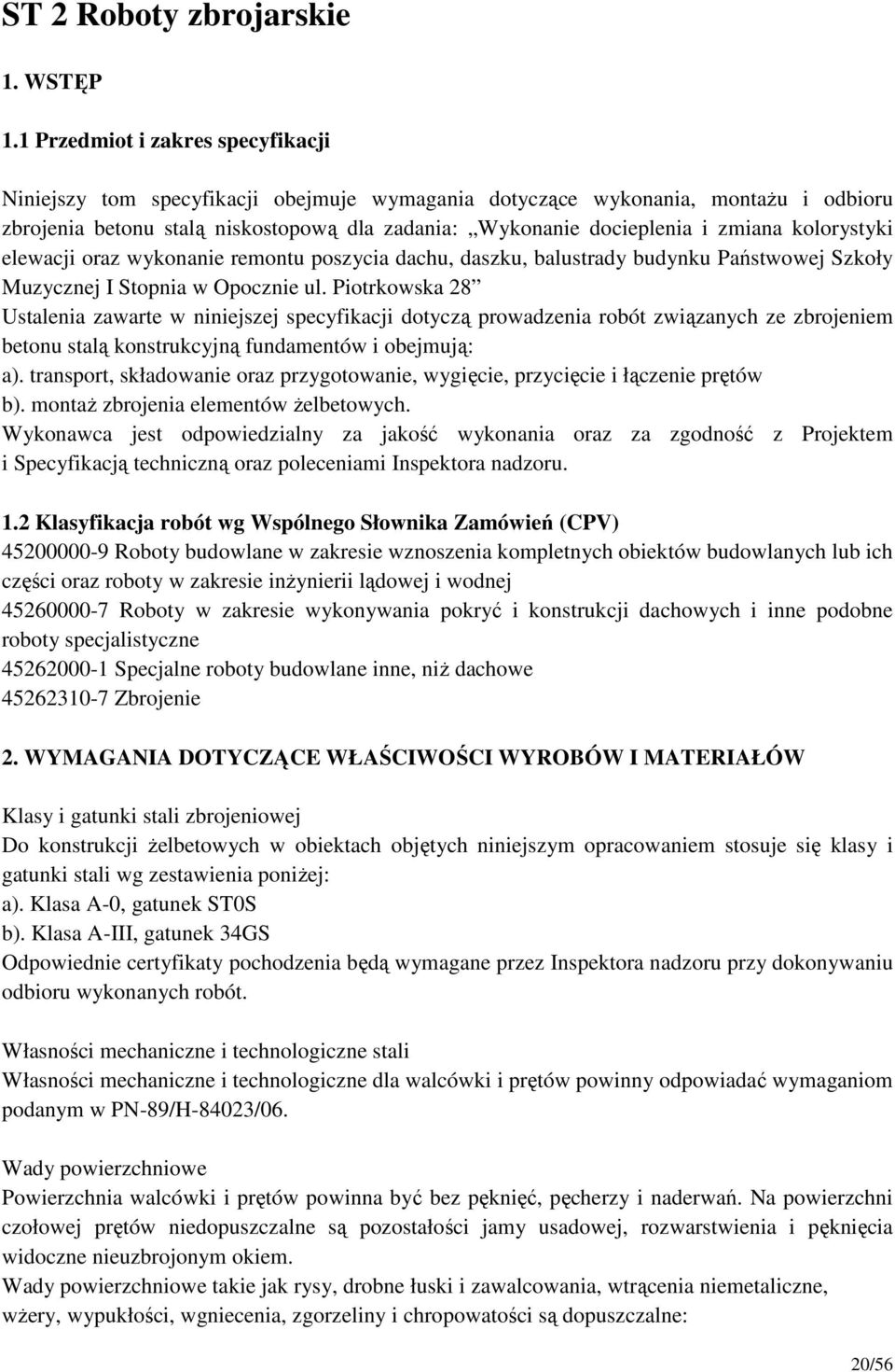 kolorystyki elewacji oraz wykonanie remontu poszycia dachu, daszku, balustrady budynku Państwowej Szkoły Muzycznej I Stopnia w Opocznie ul.