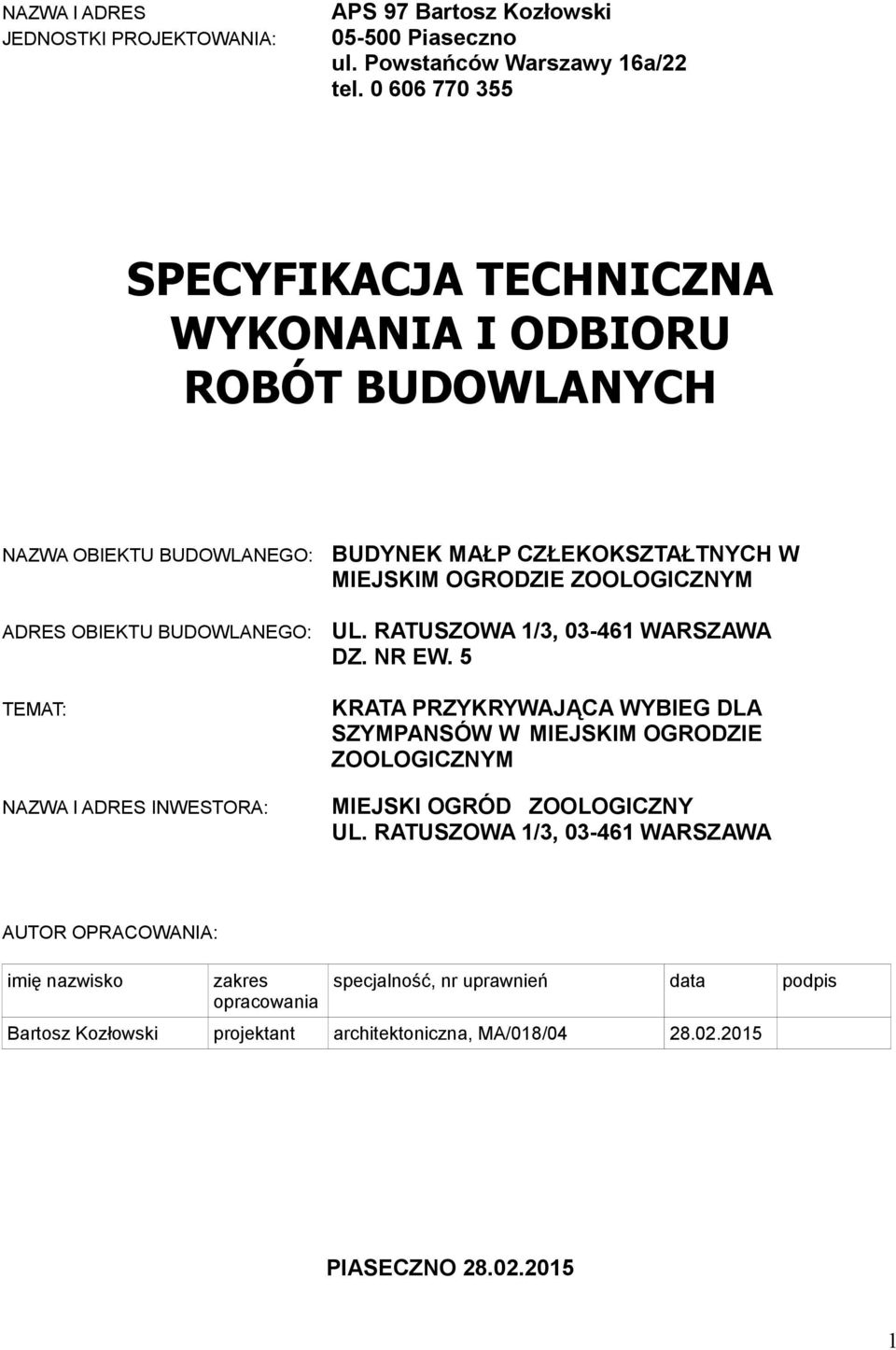 CZŁEKOKSZTAŁTNYCH W MIEJSKIM OGRODZIE ZOOLOGICZNYM UL. RATUSZOWA 1/3, 03-461 WARSZAWA DZ. NR EW.